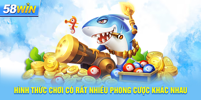 Hình thức chơi có rất nhiều phong cược khác nhau