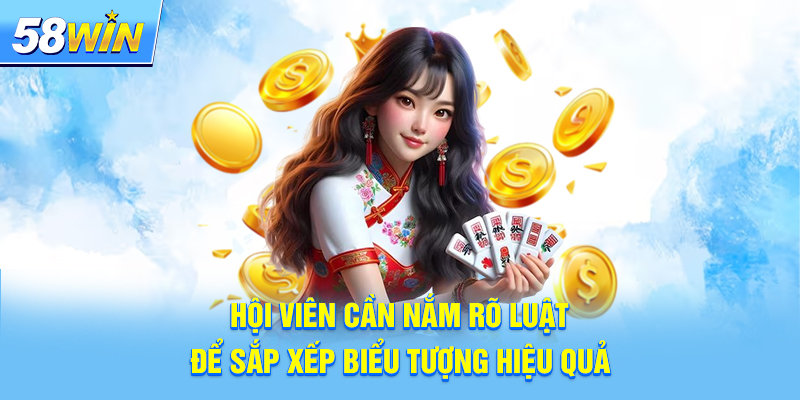 Hội viên cần nắm rõ luật để sắp xếp biểu tượng hiệu quả